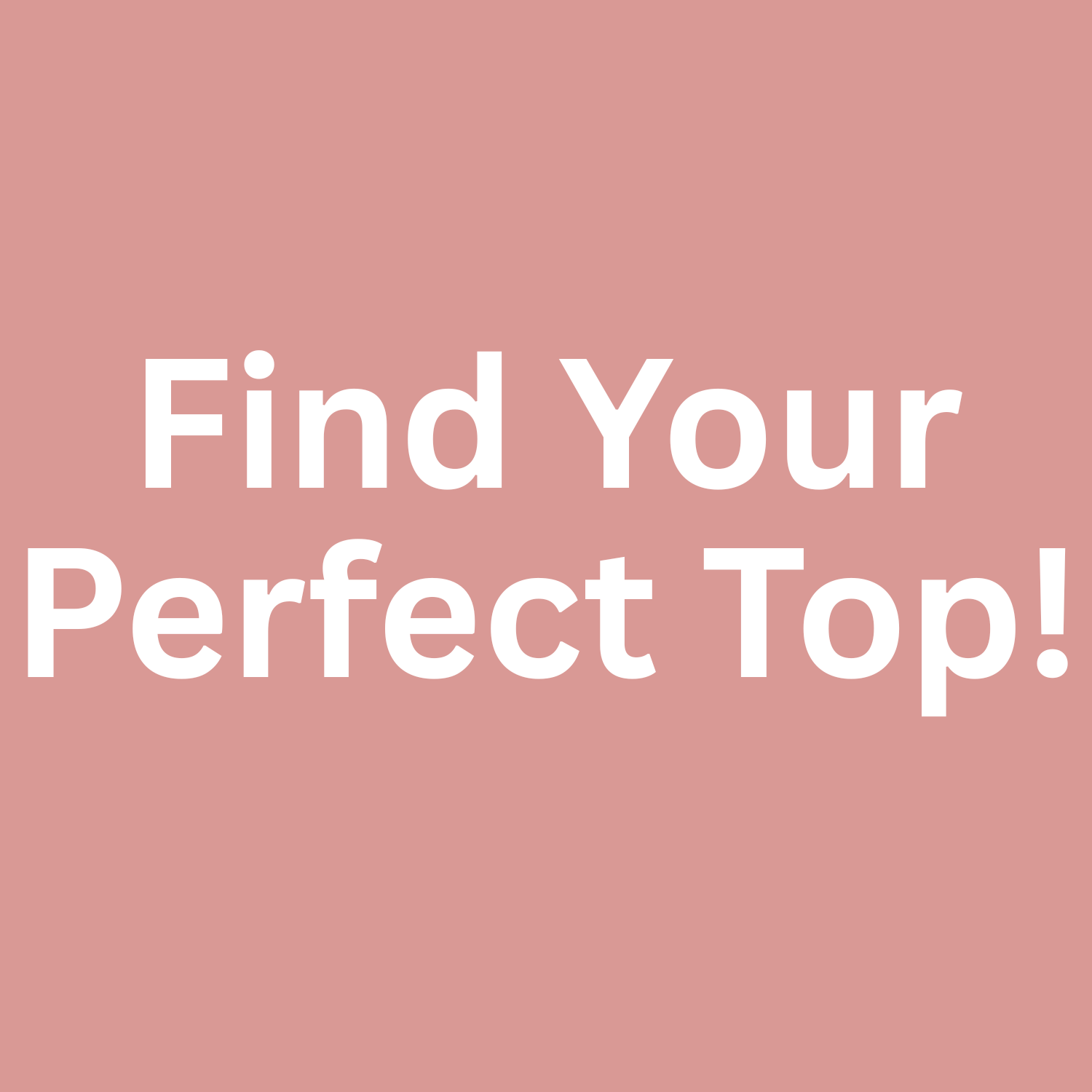 Find Your Perfect Top!